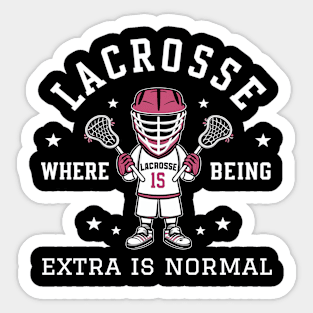 Lacrosse Where Being Extra is Normal Sticker